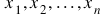 begin mathsize 18px style space x subscript 1 comma x subscript 2 comma... comma x subscript n end style